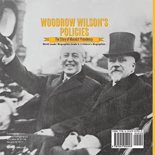 Woodrow Wilson’s Policies: The Story of Moralist Presidency | World Leader Biographies Grade 6 | Children’s Biographies