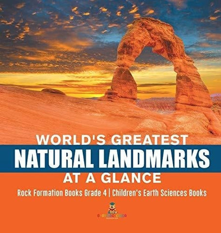 Image of World’s Greatest Natural Landmarks at a Glance - Rock Formation Books Grade 4 - Children’s Earth Sciences Books