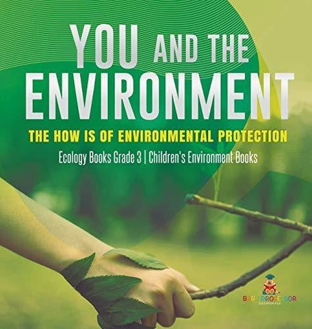 Image of You and The Environment: The How's of Environmental Protection - Ecology Books Grade 3 - Children's Environment Books