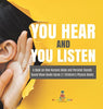 You Hear and You Listen A Book on How Humans Make and Perceive Sounds Sound Wave Books Grade 3 Children’s Physics Books